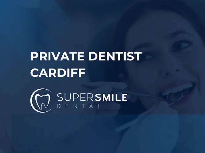 Super Smile Dental - Dental clinic in Cardiff